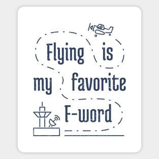 Flying Is My Favortie F-Word 4 distressed Magnet